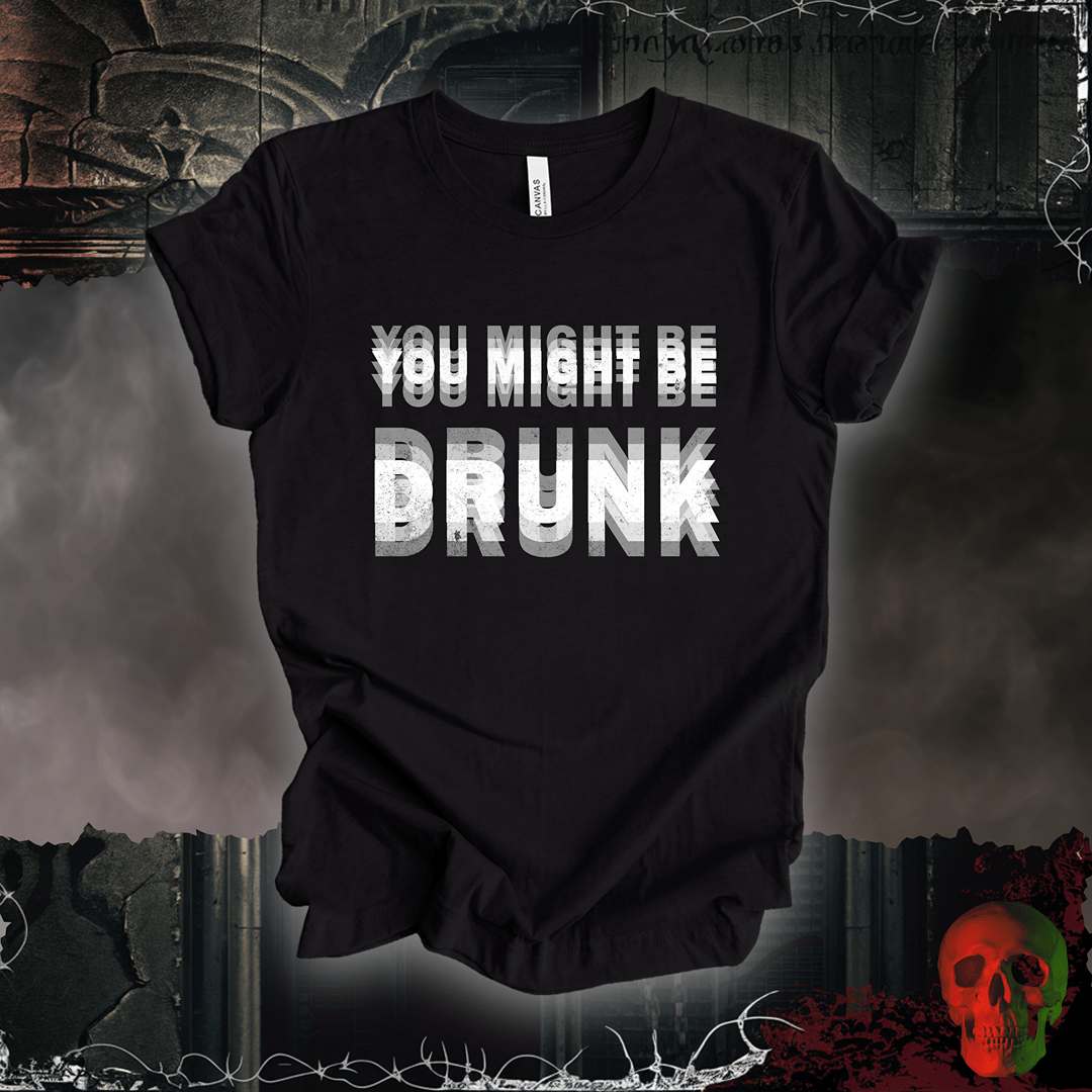 T-Shirt Black Heather / S You Might Be Drunk Tee