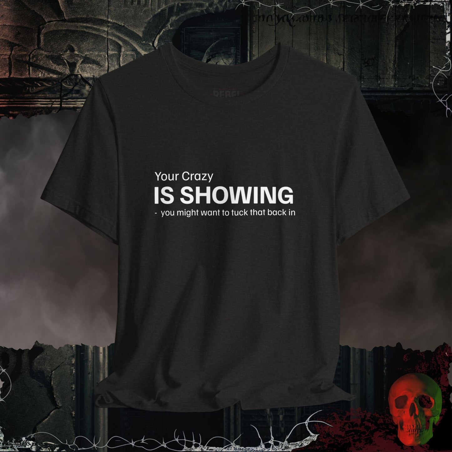 T-Shirt Black Heather / S Your Crazy is Showing T-Shirt