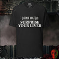 T-Shirt Black Heather / XS Drink Water Surprise Your Liver Graphic Tee | Rebel Ink Designs