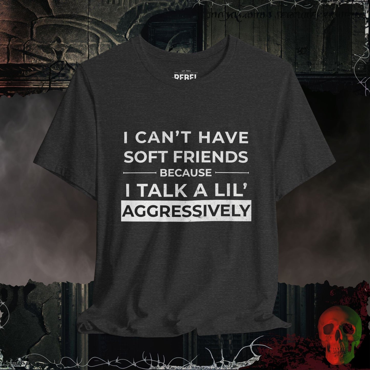 T-Shirt Can't Have Soft Friends T-Shirt