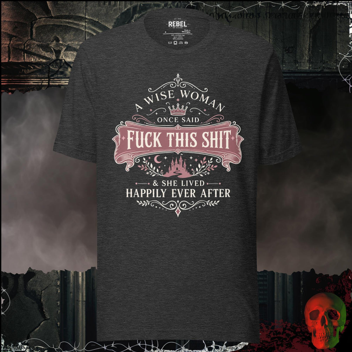 T-Shirt Dark Grey Heather / S A Wise Woman Once Said F*ck This Shit & She Lived Happily Ever After Graphic Tee | Rebel Ink Designs