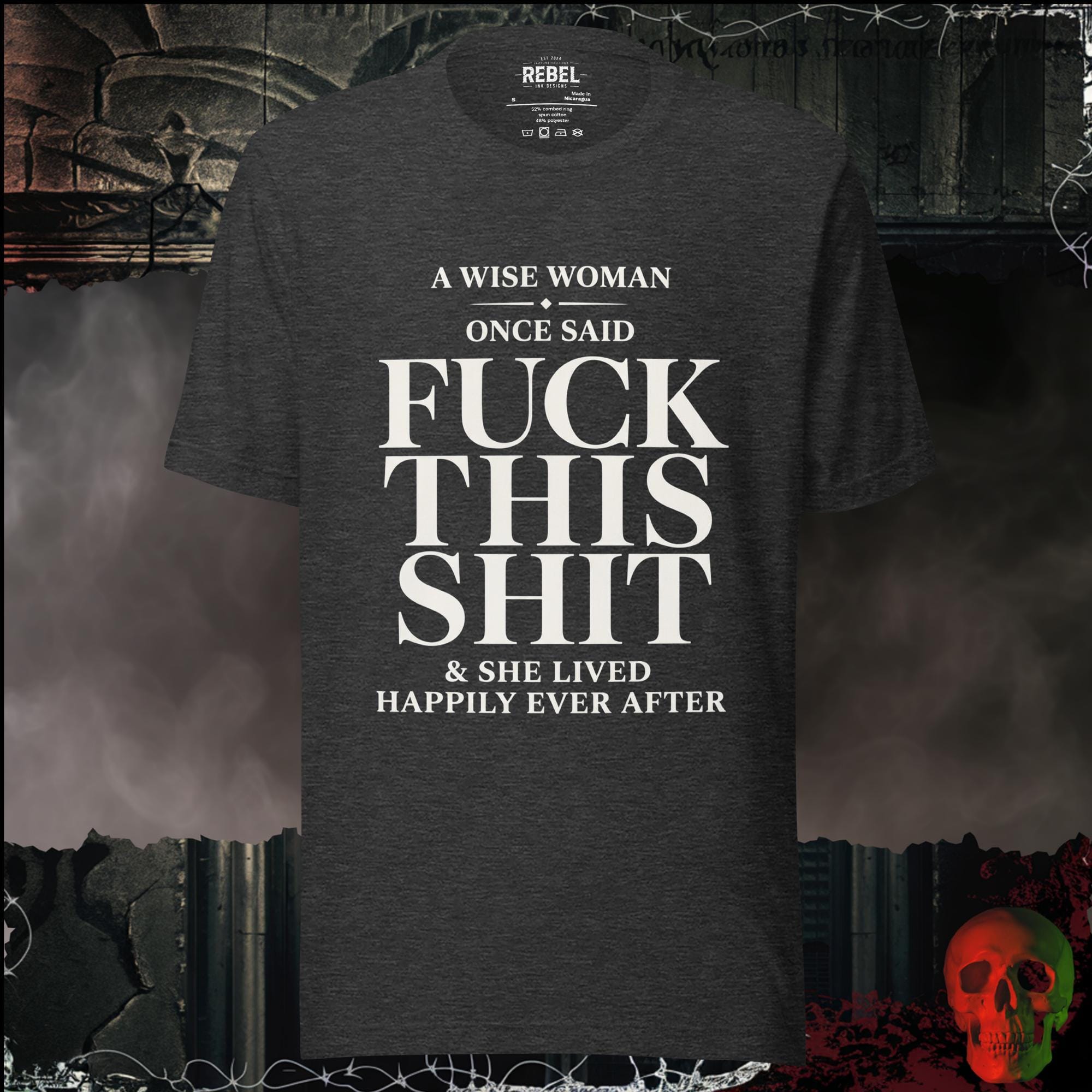 T-Shirt Dark Grey Heather / S A Wise Woman Once Said Fuck This Shit & She Lived Happily Ever After Graphic Tee | Rebel Ink Designs