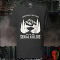 T-Shirt Dark Grey Heather / S Adventure Is Out There But So Are Serial Killers Graphic Tee | Rebel Ink Designs