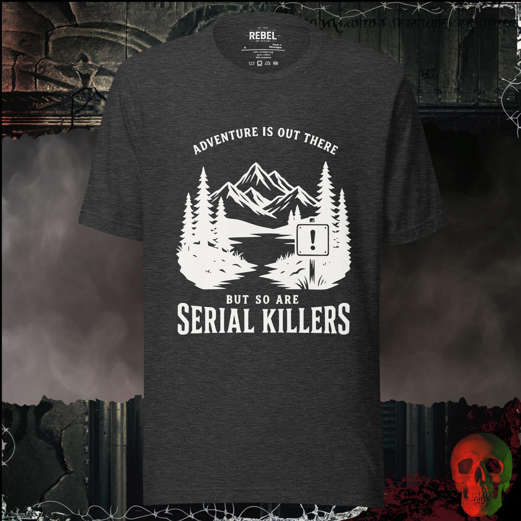 T-Shirt Dark Grey Heather / S Adventure Is Out There But So Are Serial Killers Graphic Tee | Rebel Ink Designs