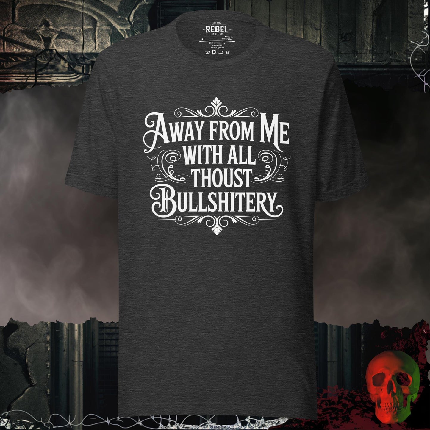 T-Shirt Dark Grey Heather / S Away From Me With All Thou’s Bullshittery Tee