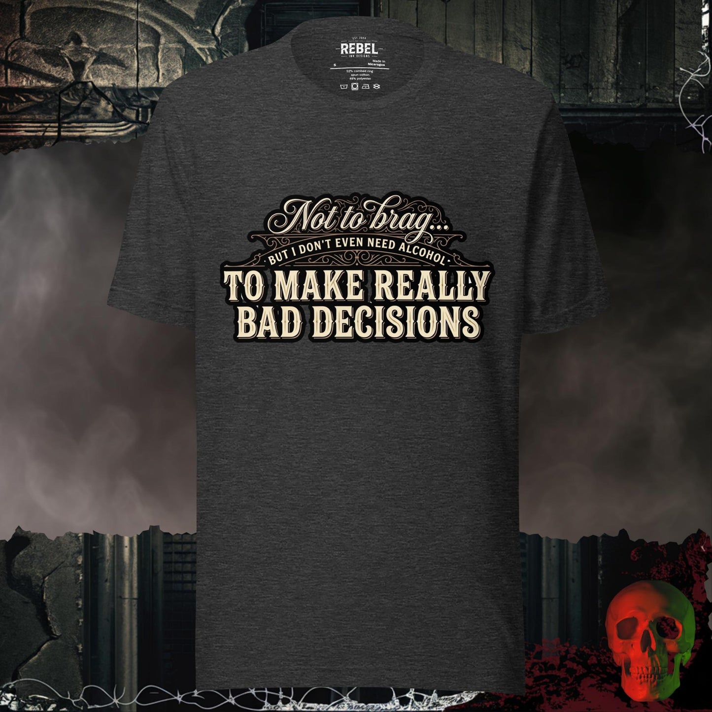 T-Shirt Dark Grey Heather / S Bad Decisions, No Alcohol Needed Tee
