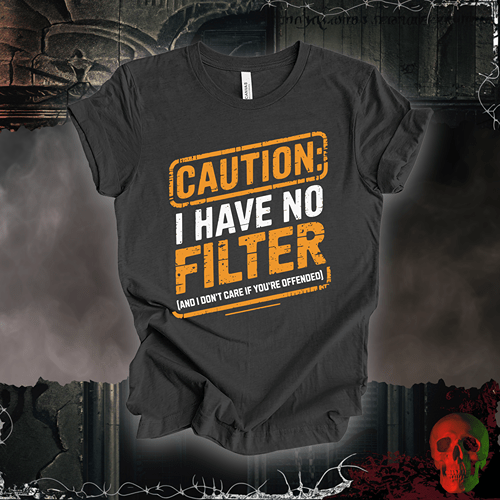 T-Shirt Dark Grey Heather / S Caution: I Have No Filter T-Shirt