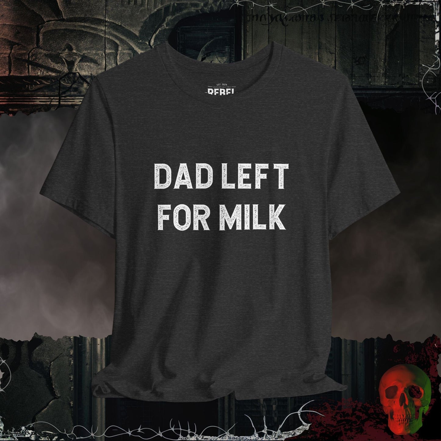 T-Shirt Dark Grey Heather / S Dad Left For Milk T-Shirt
