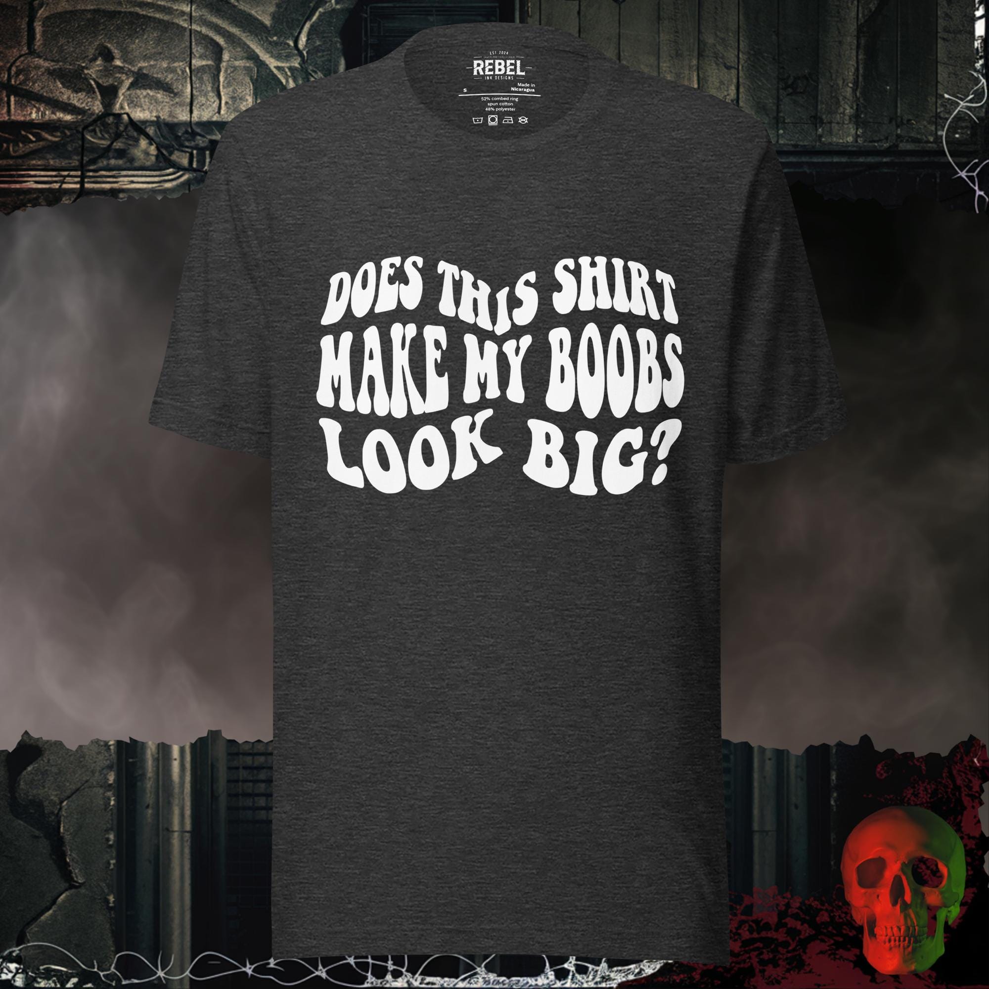 T-Shirt Dark Grey Heather / S Does This Shirt Make My Boobs Look Big? | Rebel Ink Designs