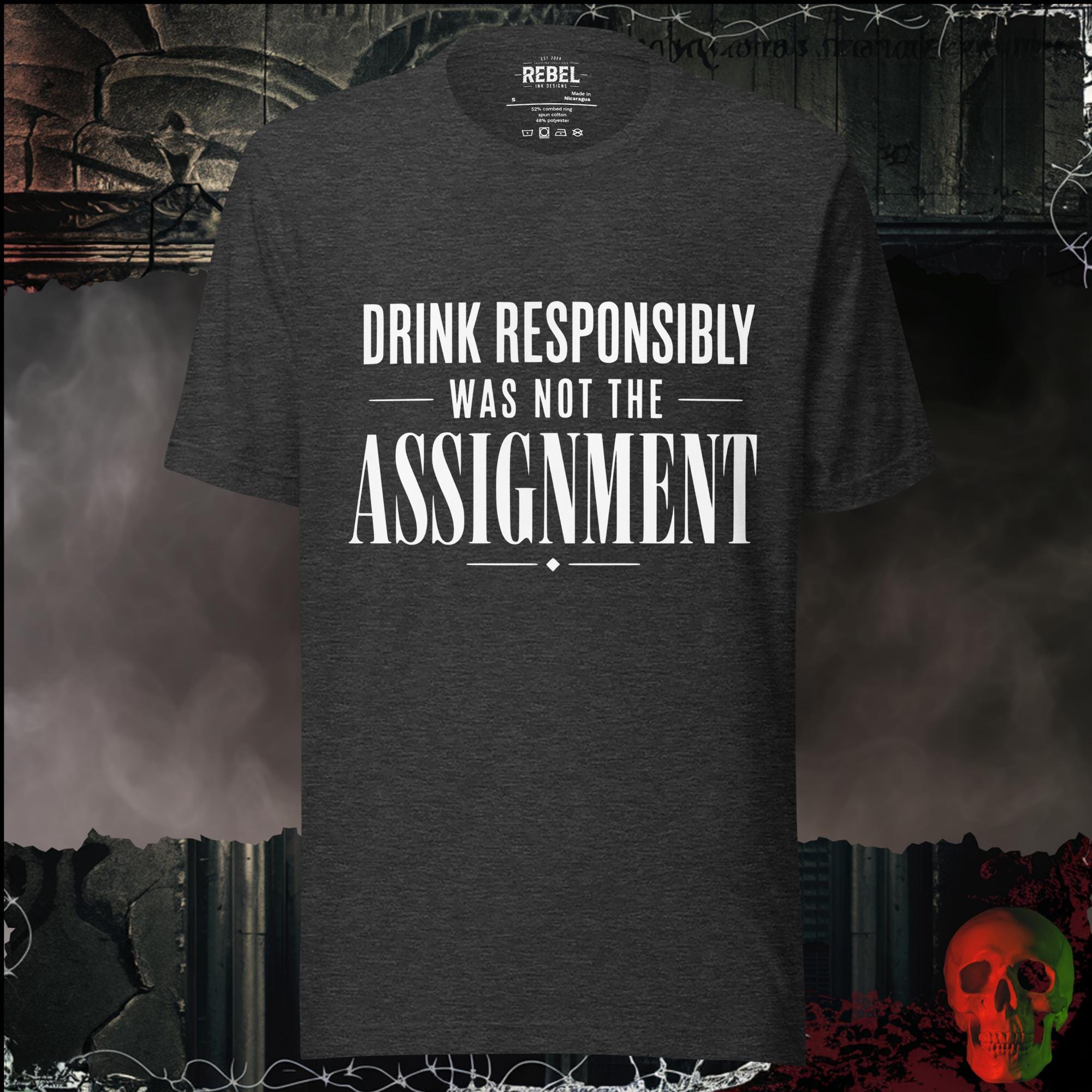 T-Shirt Dark Grey Heather / S Drink Responsibly Was Not The Assignment Graphic Tee | Rebel Ink Designs