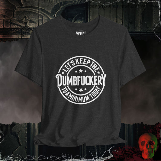 T-Shirt Dark Grey Heather / S Dumbfuckery T-Shirt