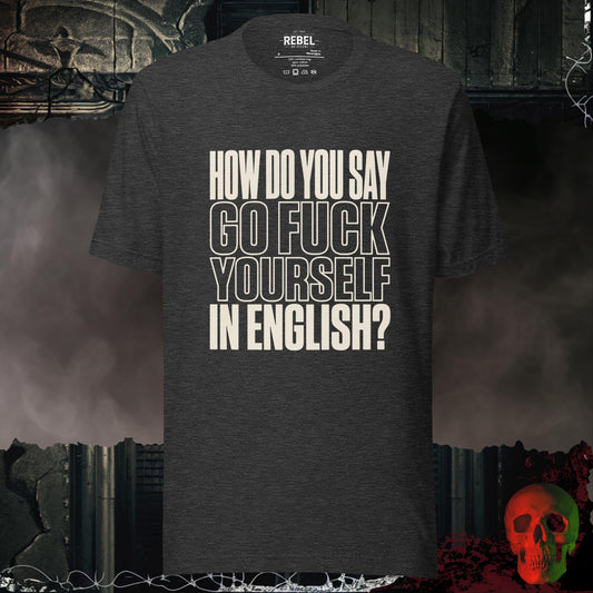 T-Shirt Dark Grey Heather / S Go F@ck Yourself (in English) Tee