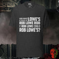 T-Shirt Dark Grey Heather / S How Many Lowe’s Could Rob Lowe Rob Tee