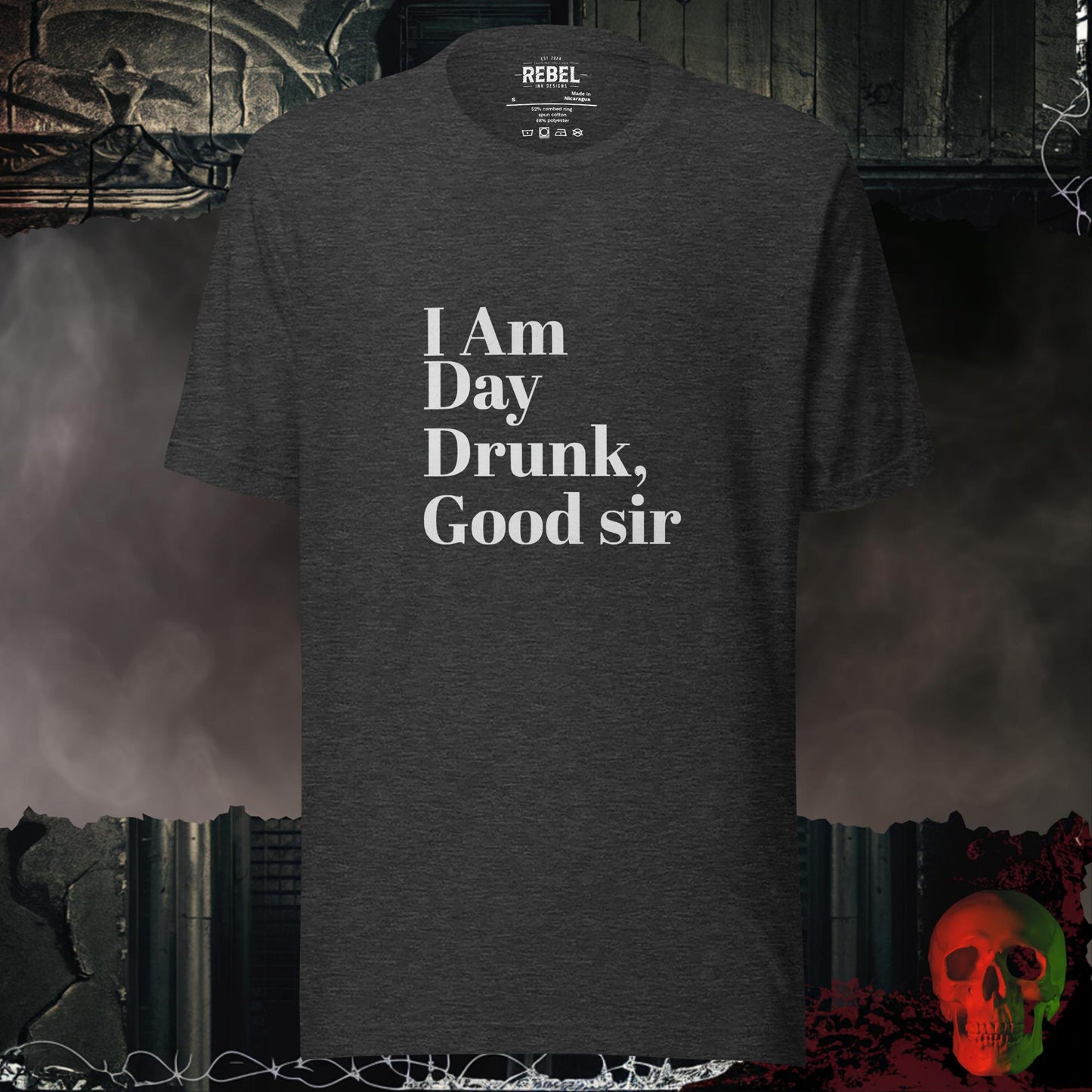 T-Shirt Dark Grey Heather / S I Am Day Drunk Good Sir T-Shirt