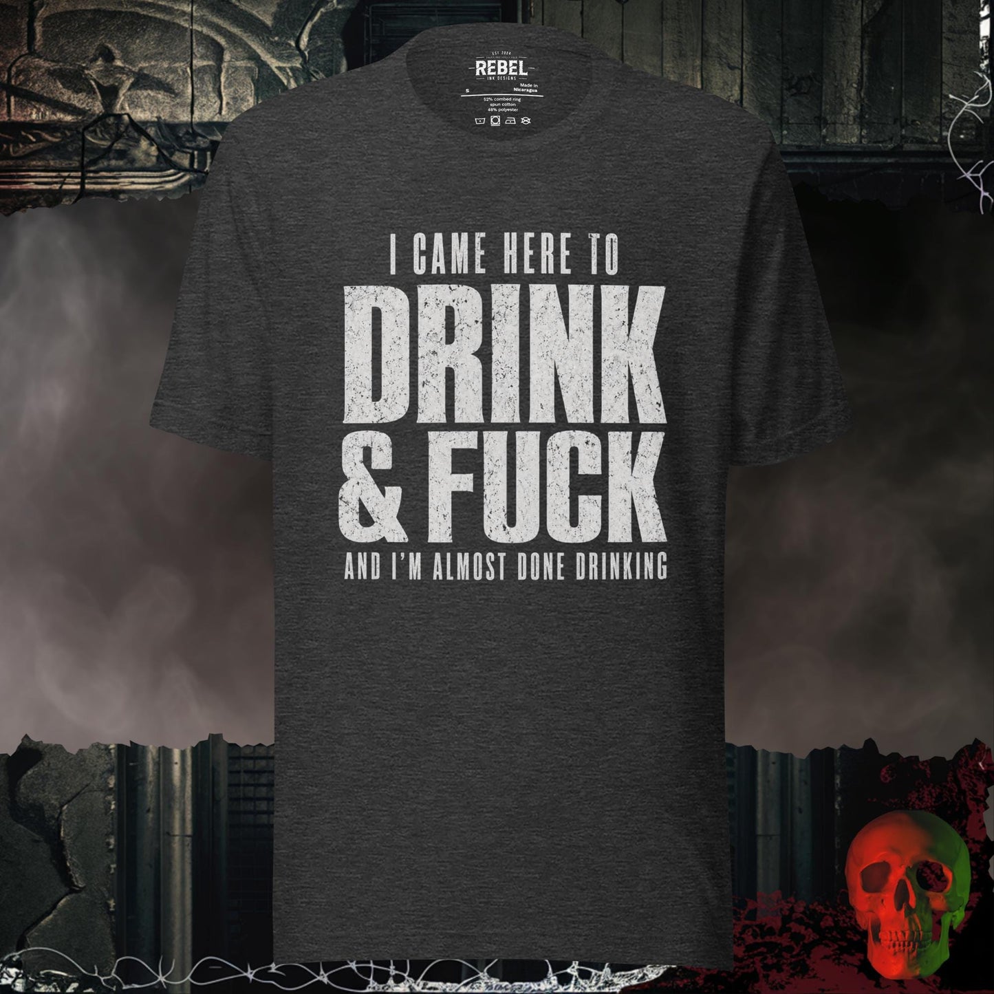 T-Shirt Dark Grey Heather / S I Came Here to Drink & F**k Graphic Tee Bold Statement Shirt