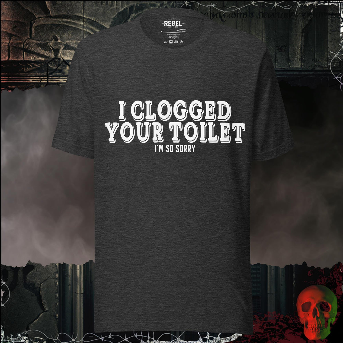 T-Shirt Dark Grey Heather / S I Clogged Your Toilet, I'm So Sorry Graphic Tee | Rebel Ink Designs