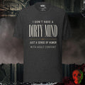 T-Shirt Dark Grey Heather / S I Don't Have a Dirty Mind Graphic Tee | Rebel Ink Designs