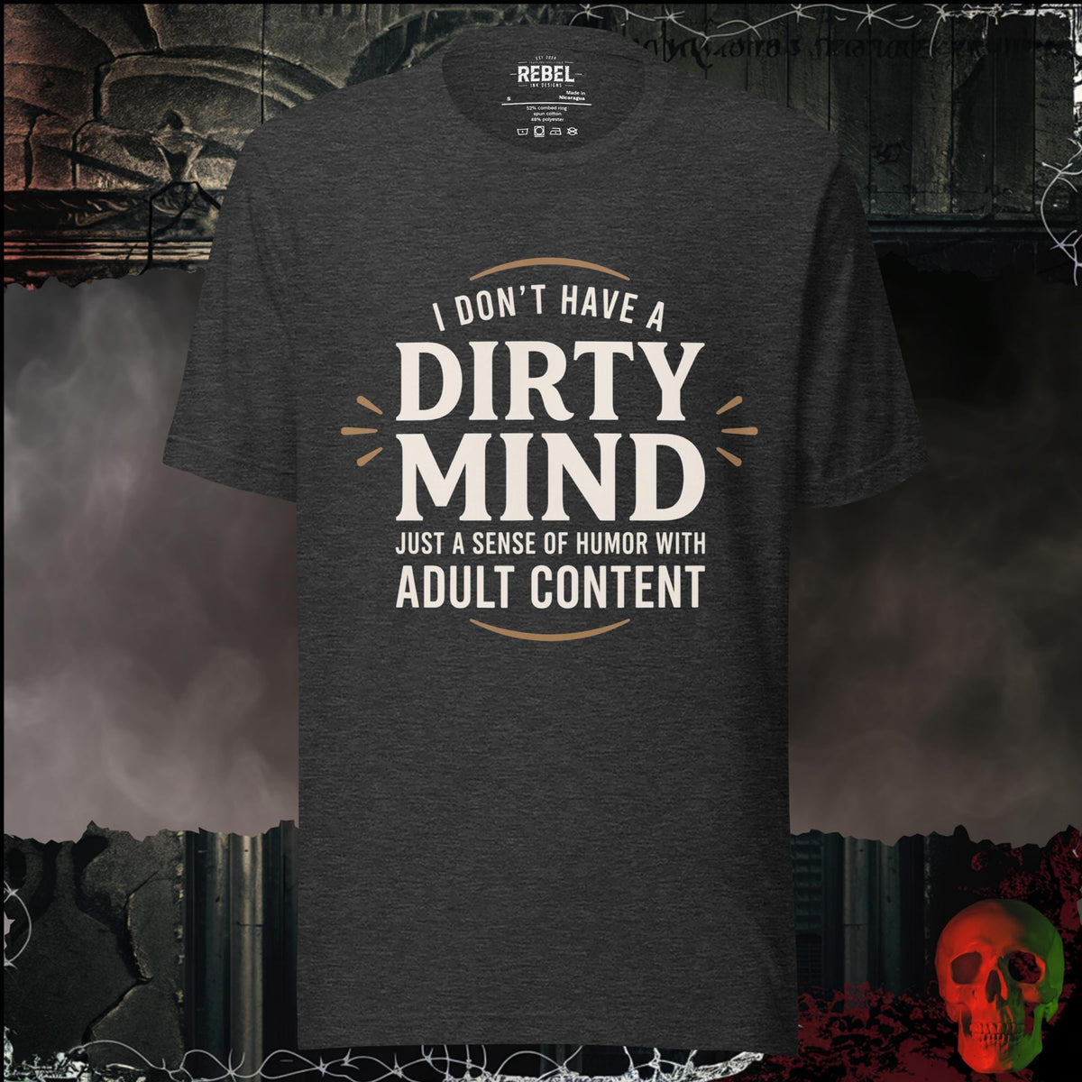 T-Shirt Dark Grey Heather / S I Don't Have a Dirty Mind Graphic Tee | Rebel Ink Designs