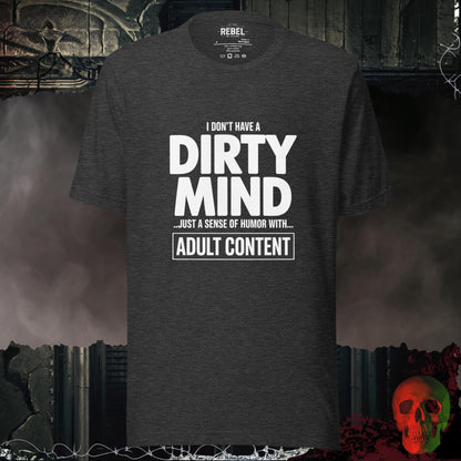 T-Shirt Dark Grey Heather / S I Don't Have a Dirty Mind Tee