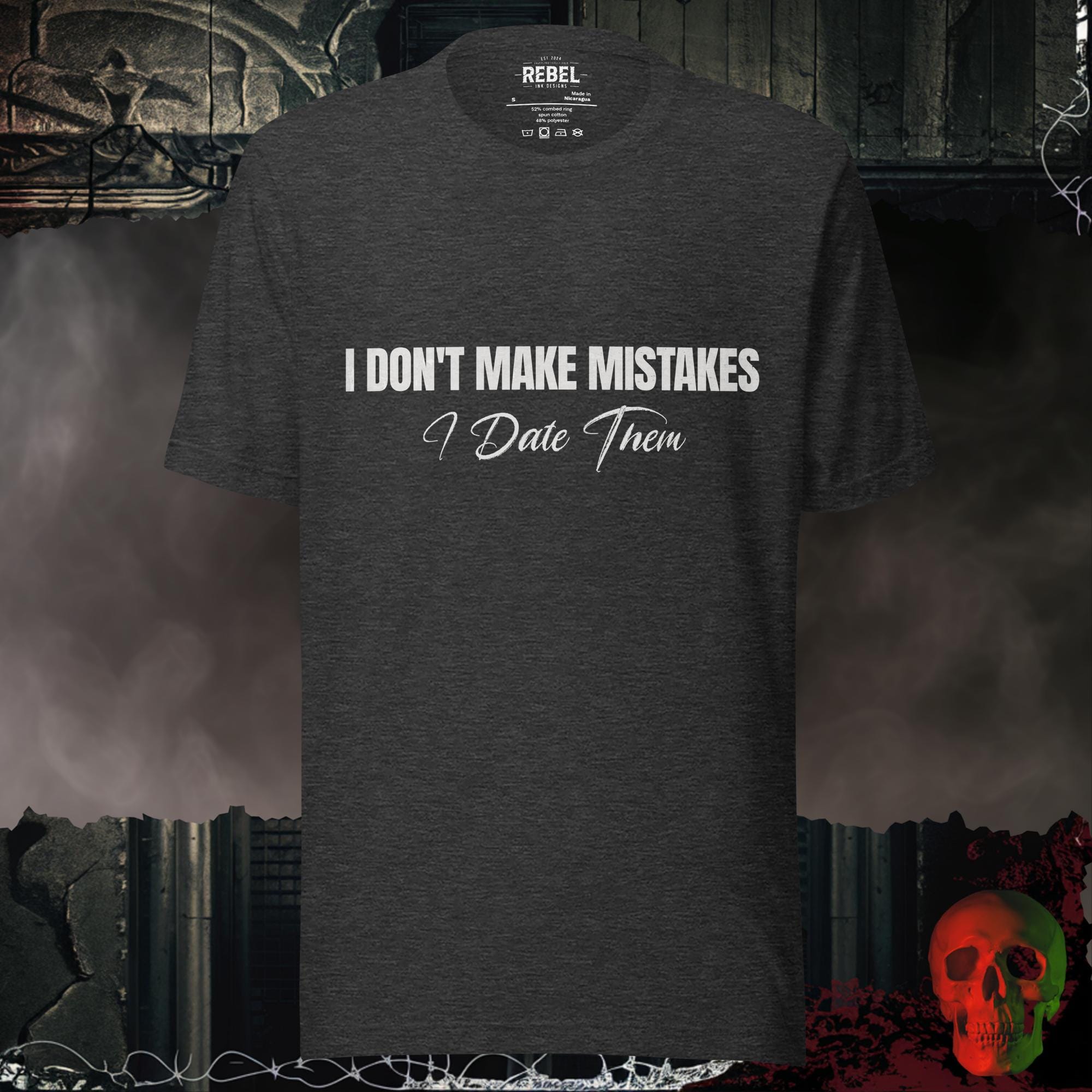 T-Shirt Dark Grey Heather / S I Don’t Make Mistakes, I Date Them Tee