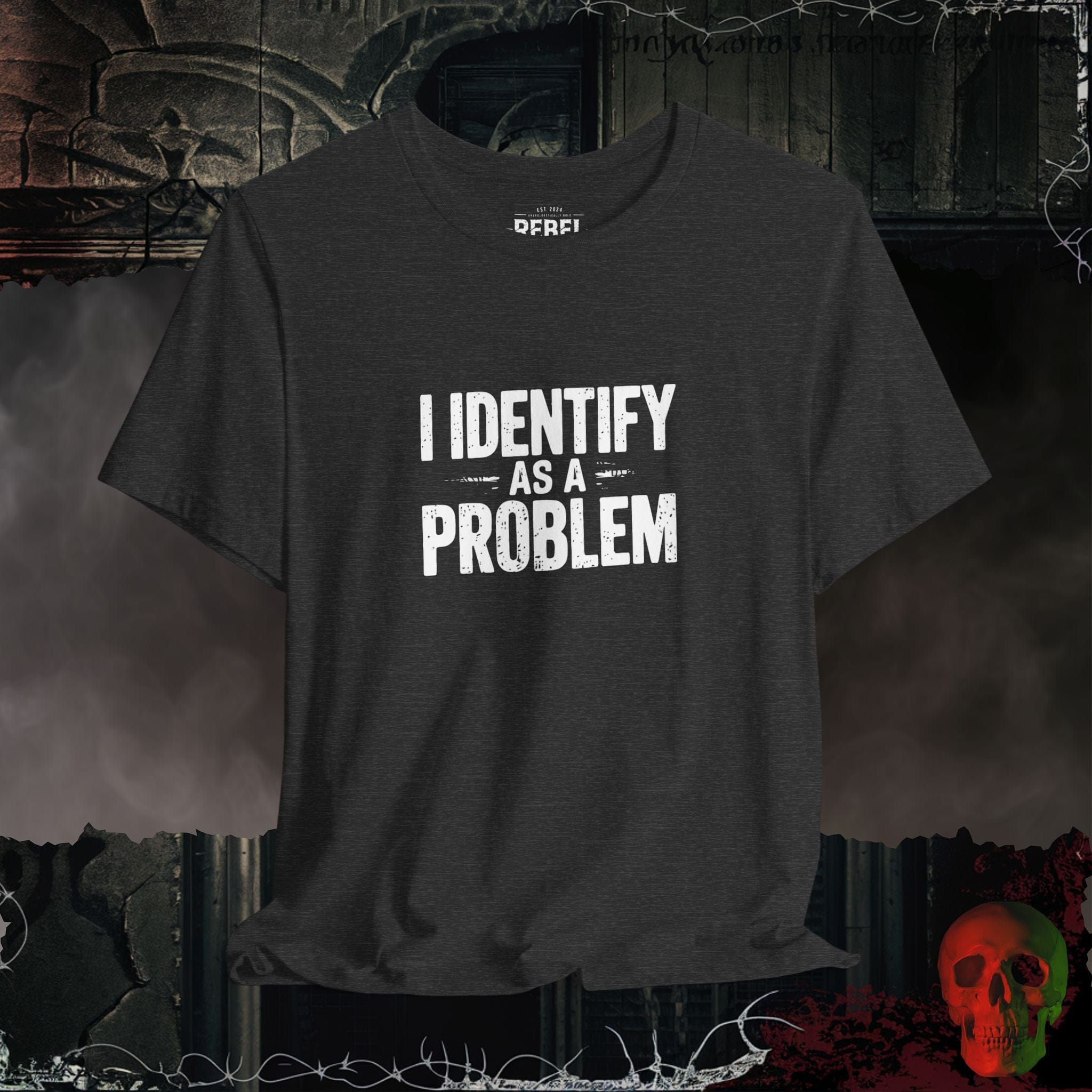 T-Shirt Dark Grey Heather / S I Identify as a Problem T-Shirt