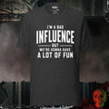 T-Shirt Dark Grey Heather / S I'm a Bad Influence But We're Gonna Have a Lot of Fun | Rebel Ink