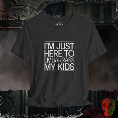 T-Shirt Dark Grey Heather / S I'm Just Here to Embarrass My Kids Tee