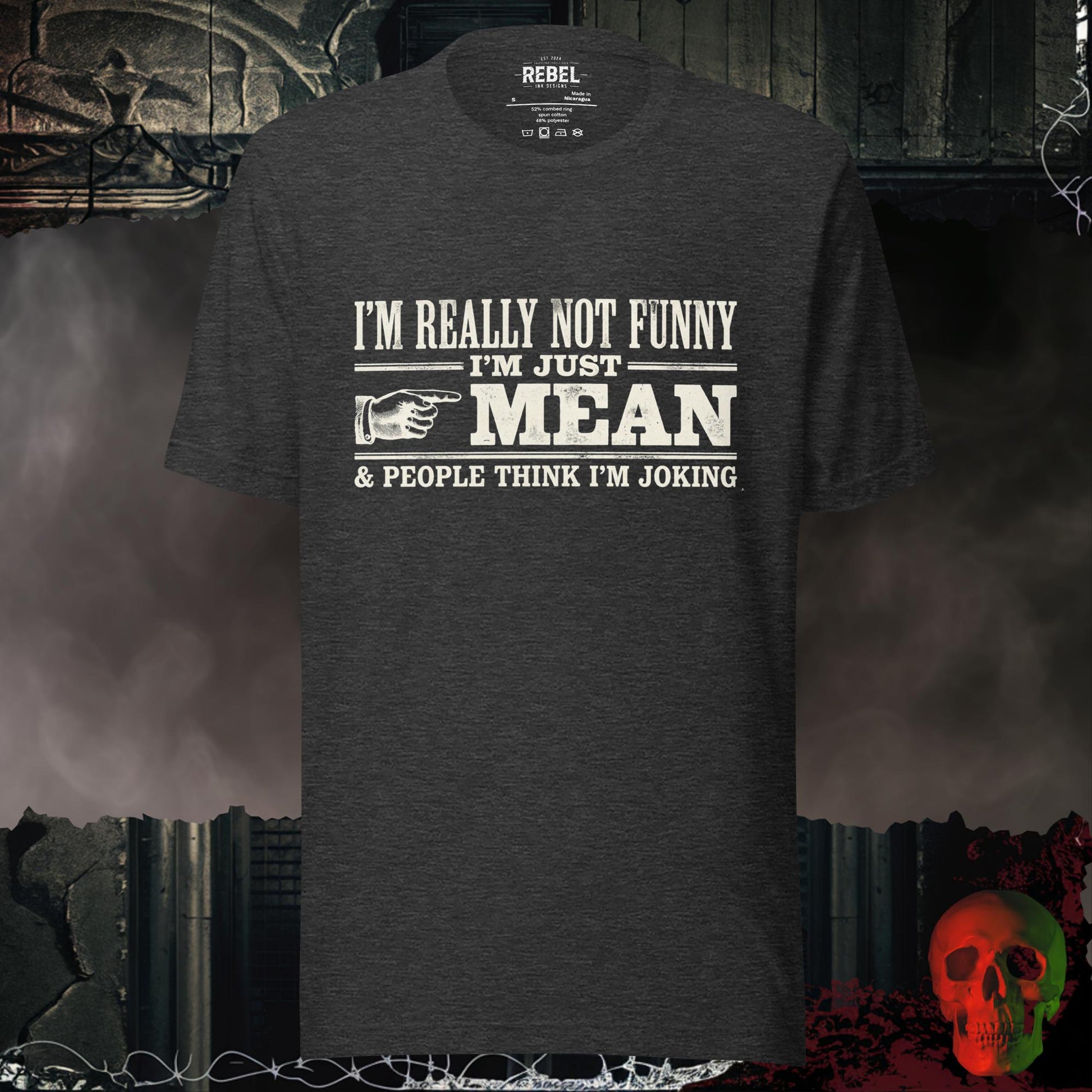 T-Shirt Dark Grey Heather / S I’m Really Not Funny I’m Just Mean Tee
