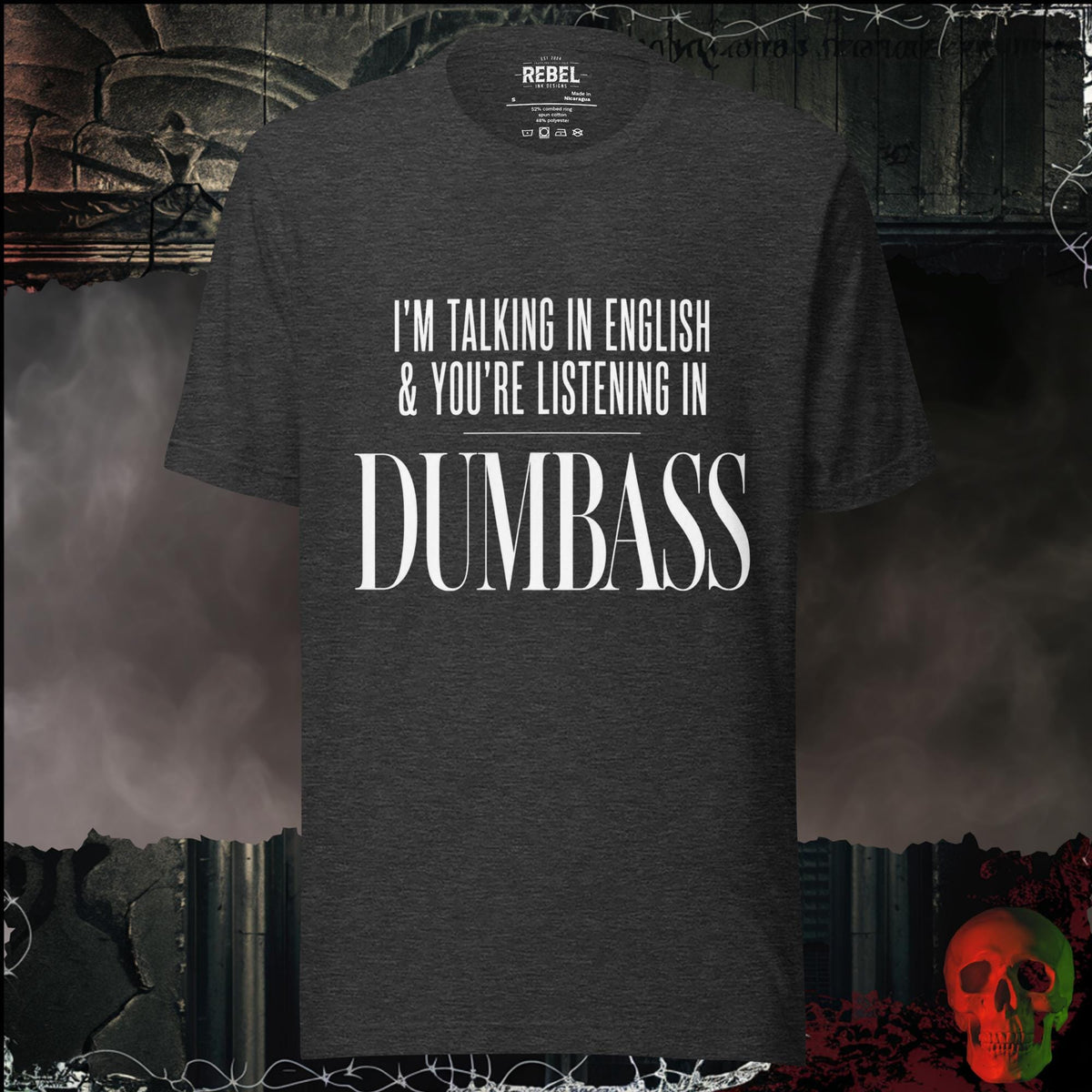 T-Shirt Dark Grey Heather / S I'm Talking In English & You're Listening In Dumbass Graphic Tee | Rebel Ink Designs