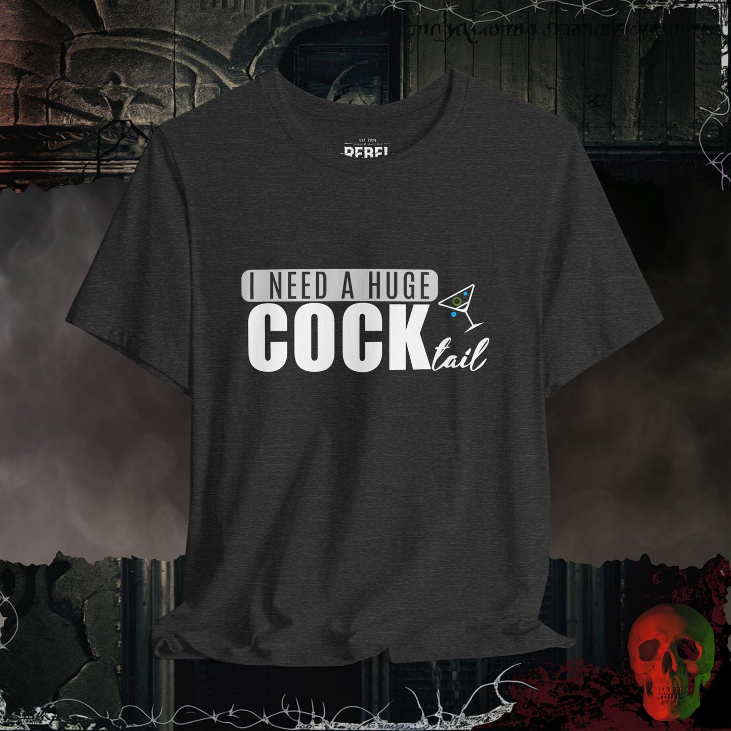 T-Shirt Dark Grey Heather / S I Need a Huge Cock...tail Tee