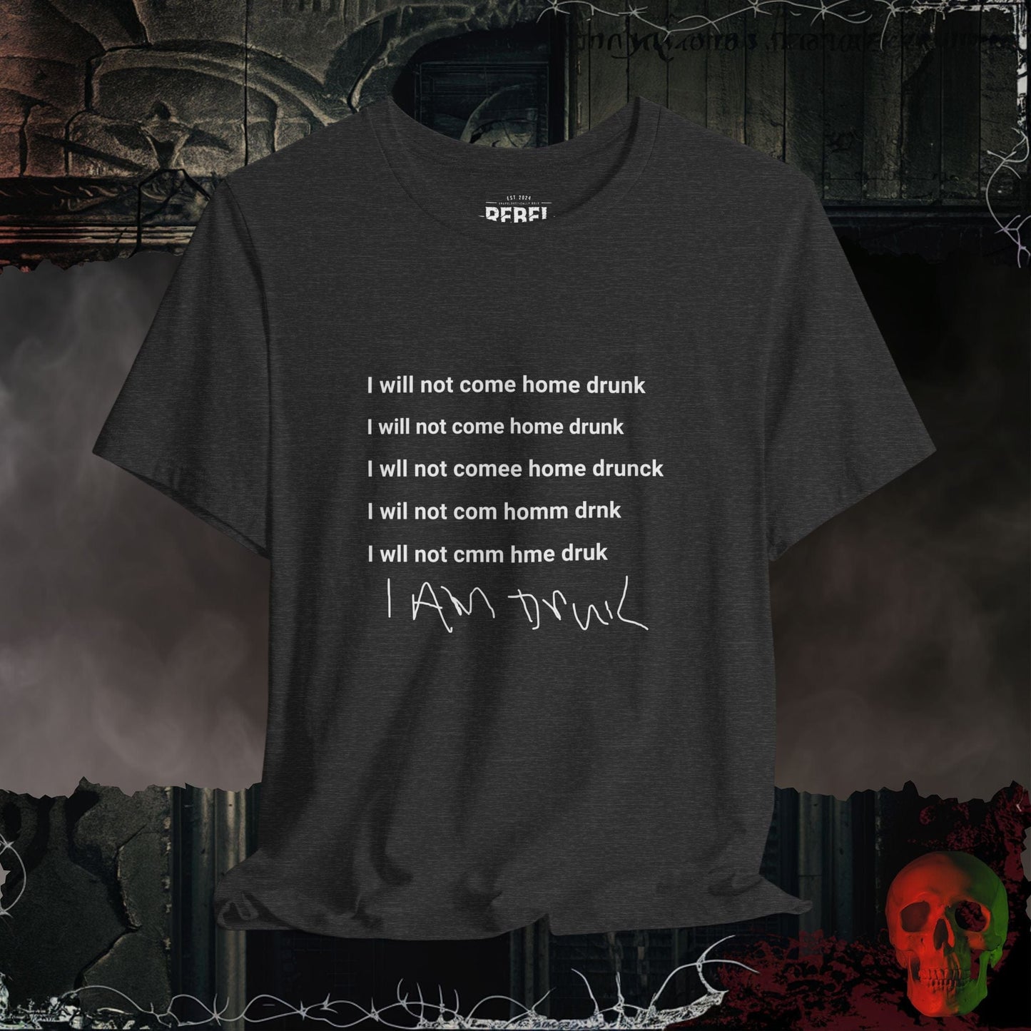 T-Shirt Dark Grey Heather / S I Will Not Come Home Drunk Tee