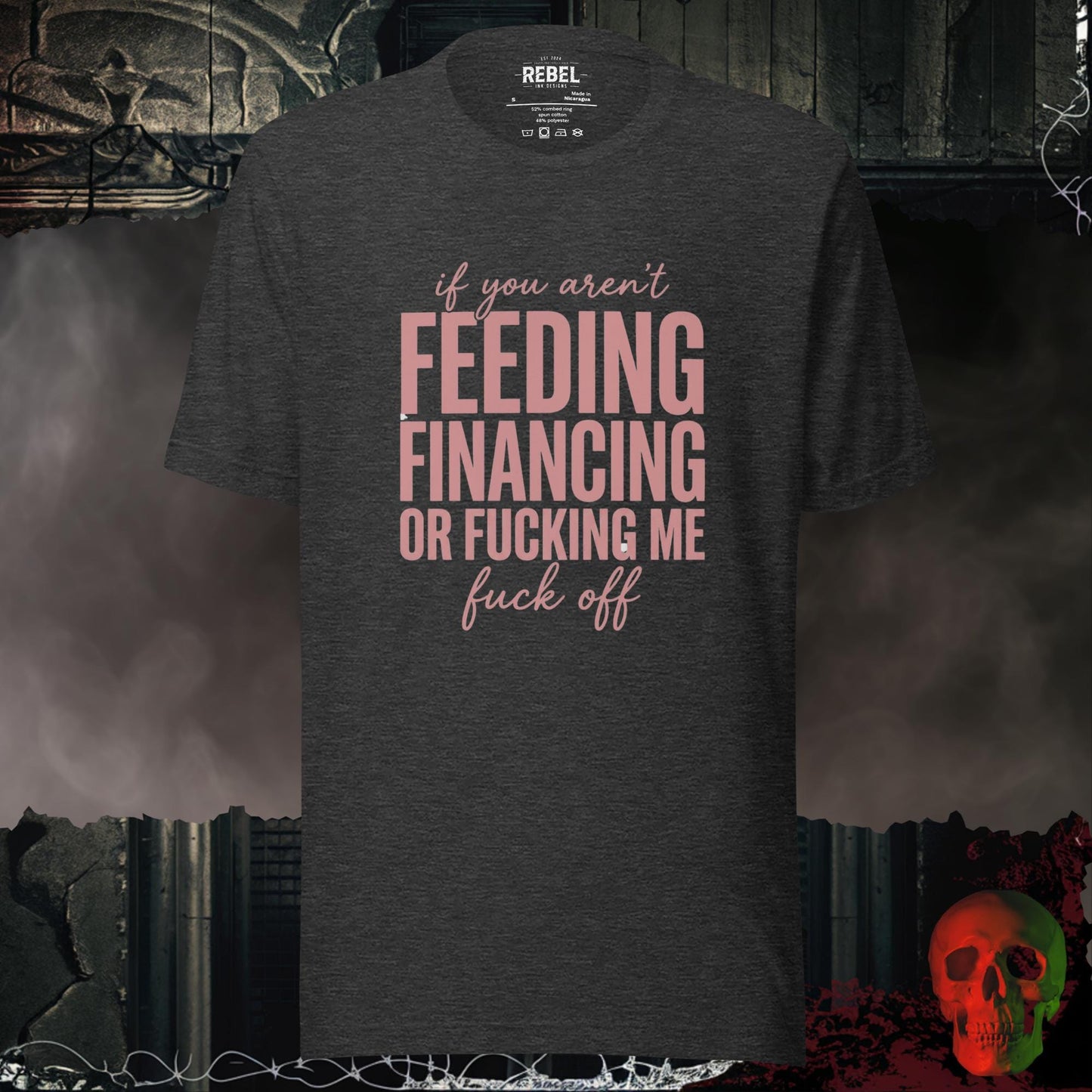 T-Shirt Dark Grey Heather / S If You Aren’t Feeding Financing or F*cking Me Graphic Tee Bold Statement Shirt
