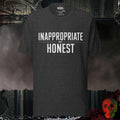 T-Shirt Dark Grey Heather / S Inappropriate But Honest Graphic Tee | Rebel Ink Designs