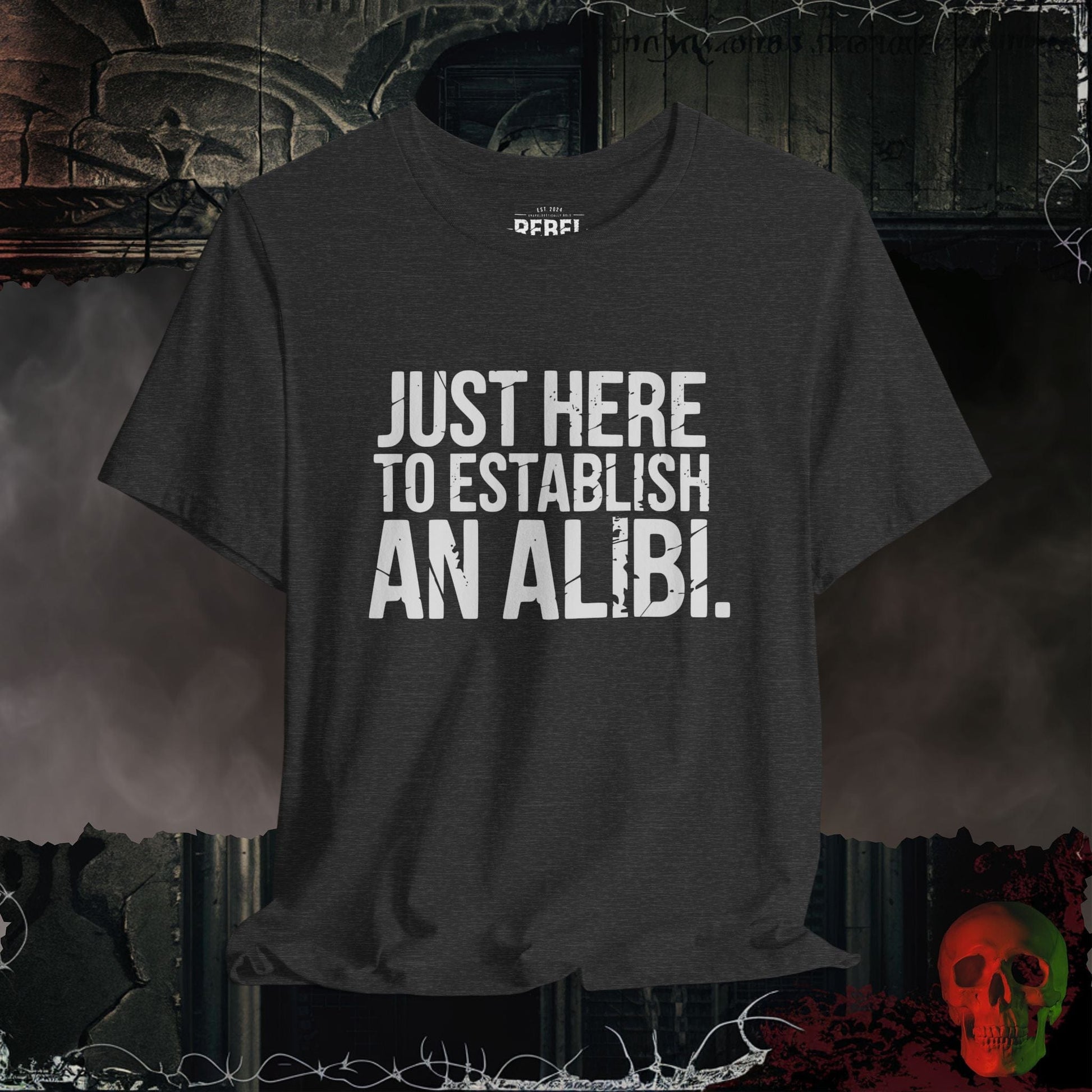 T-Shirt Dark Grey Heather / S Just Here to Establish an Alibi Tee