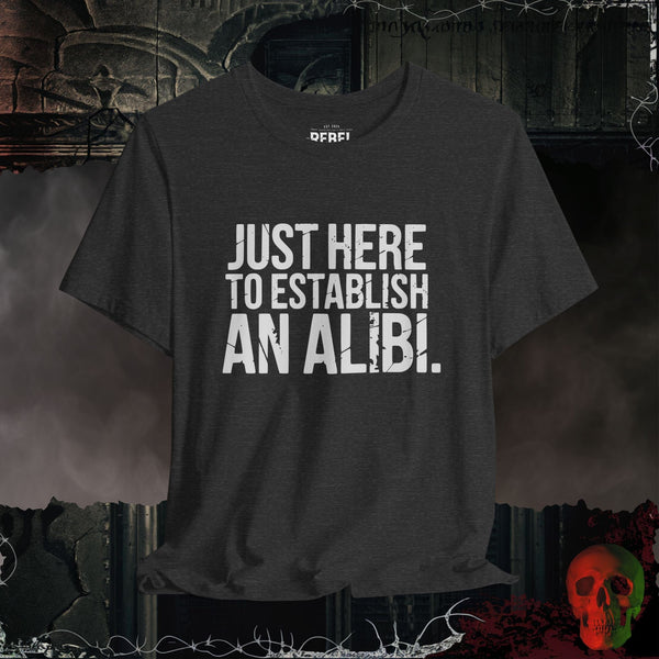 Just Here to Establish an Alibi