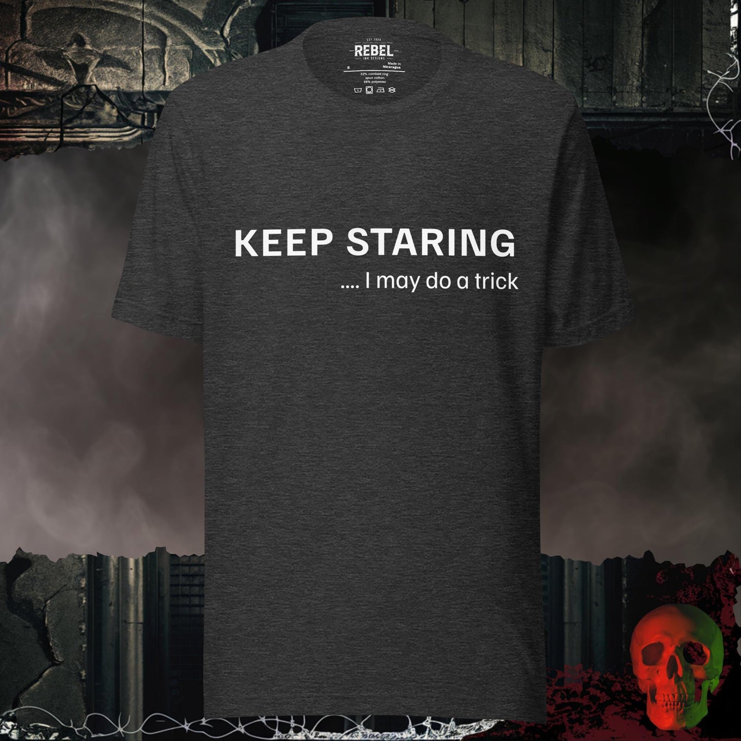 T-Shirt Dark Grey Heather / S Keep Staring… I May Do a Trick Tee