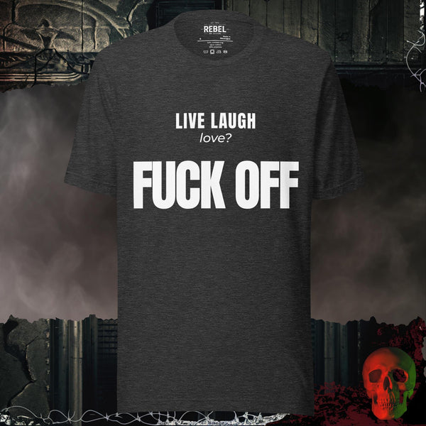 Live Laugh Love? F*ck Off
