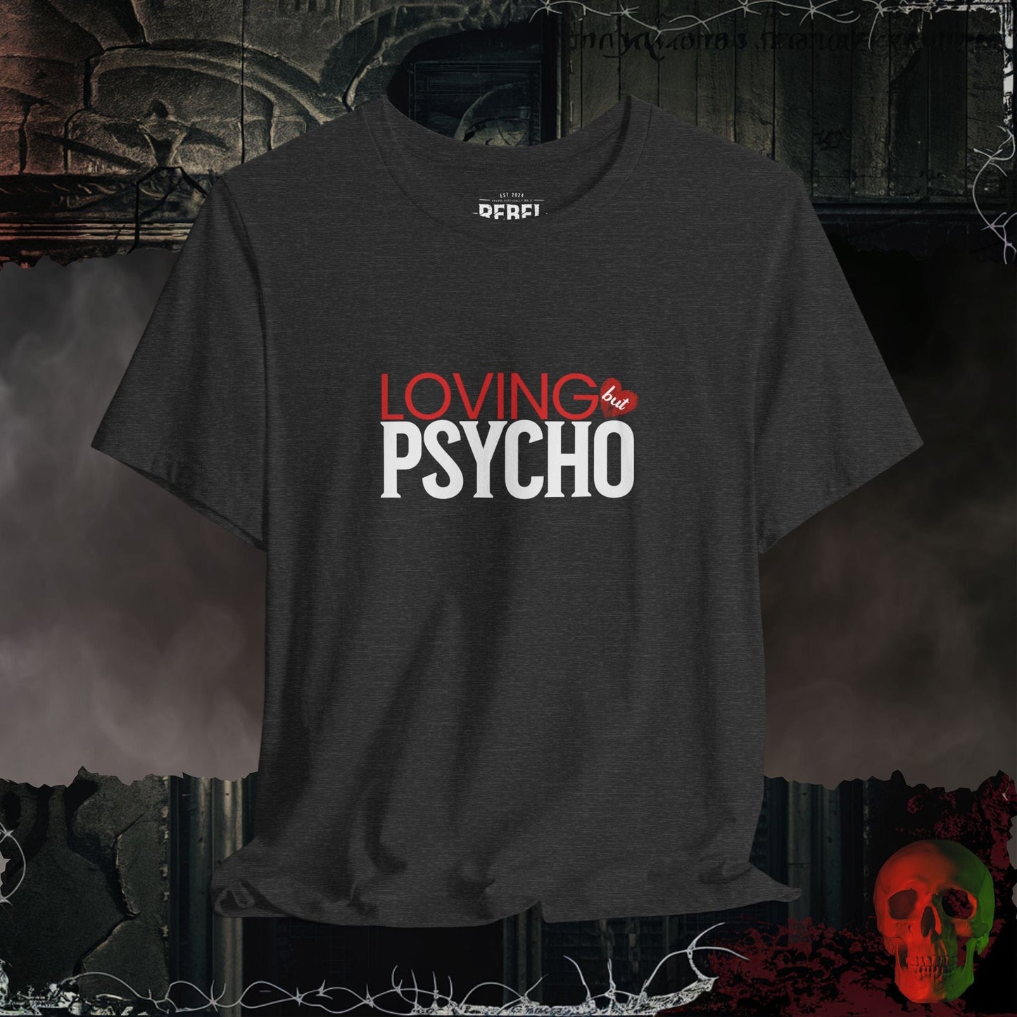 T-Shirt Dark Grey Heather / S Loving But Psycho Tee