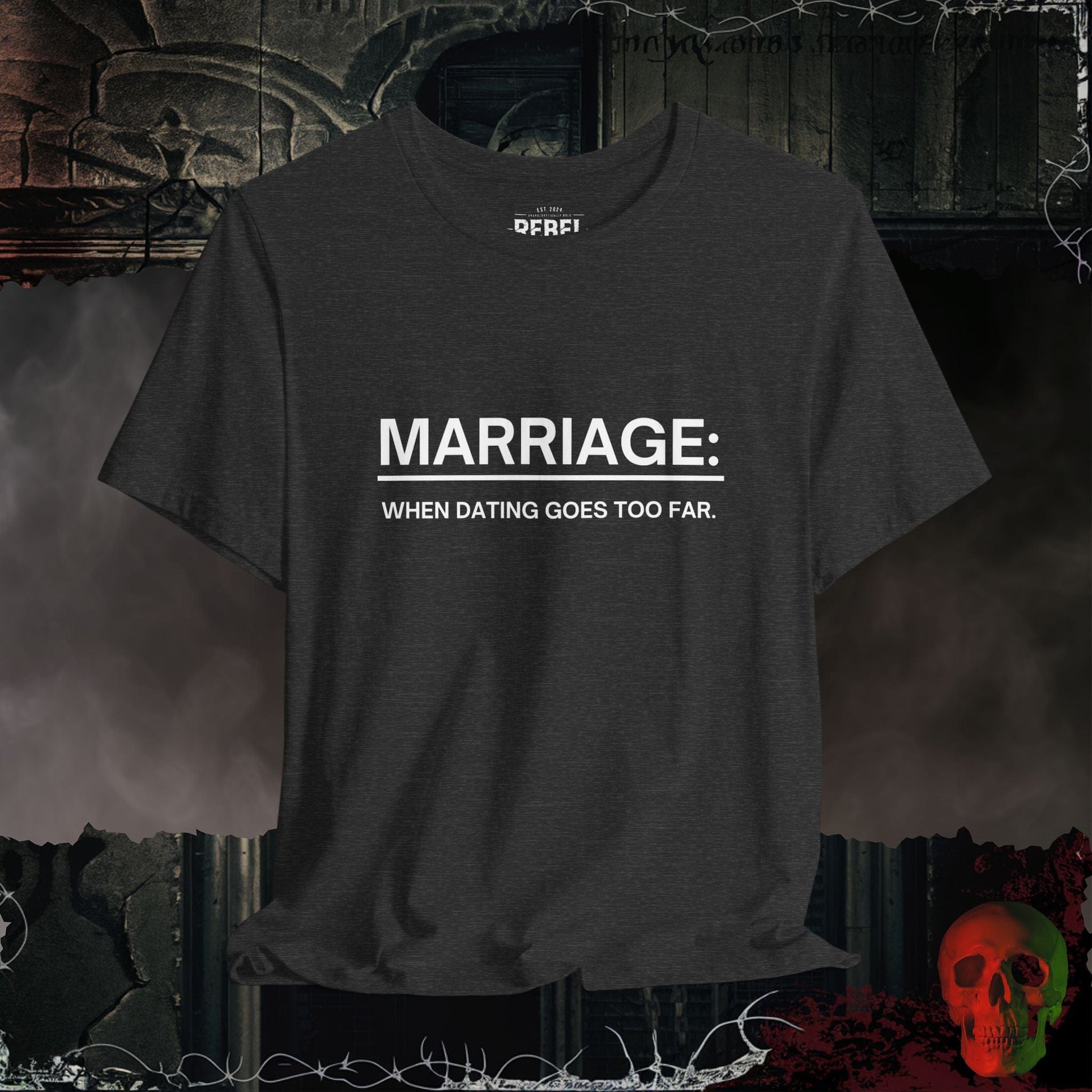T-Shirt Dark Grey Heather / S Marriage Tee – When Dating Goes Too Far