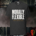 T-Shirt Dark Grey Heather / S Morally Flexible Conditions May Apply Graphic Tee Bold Statement Shirt