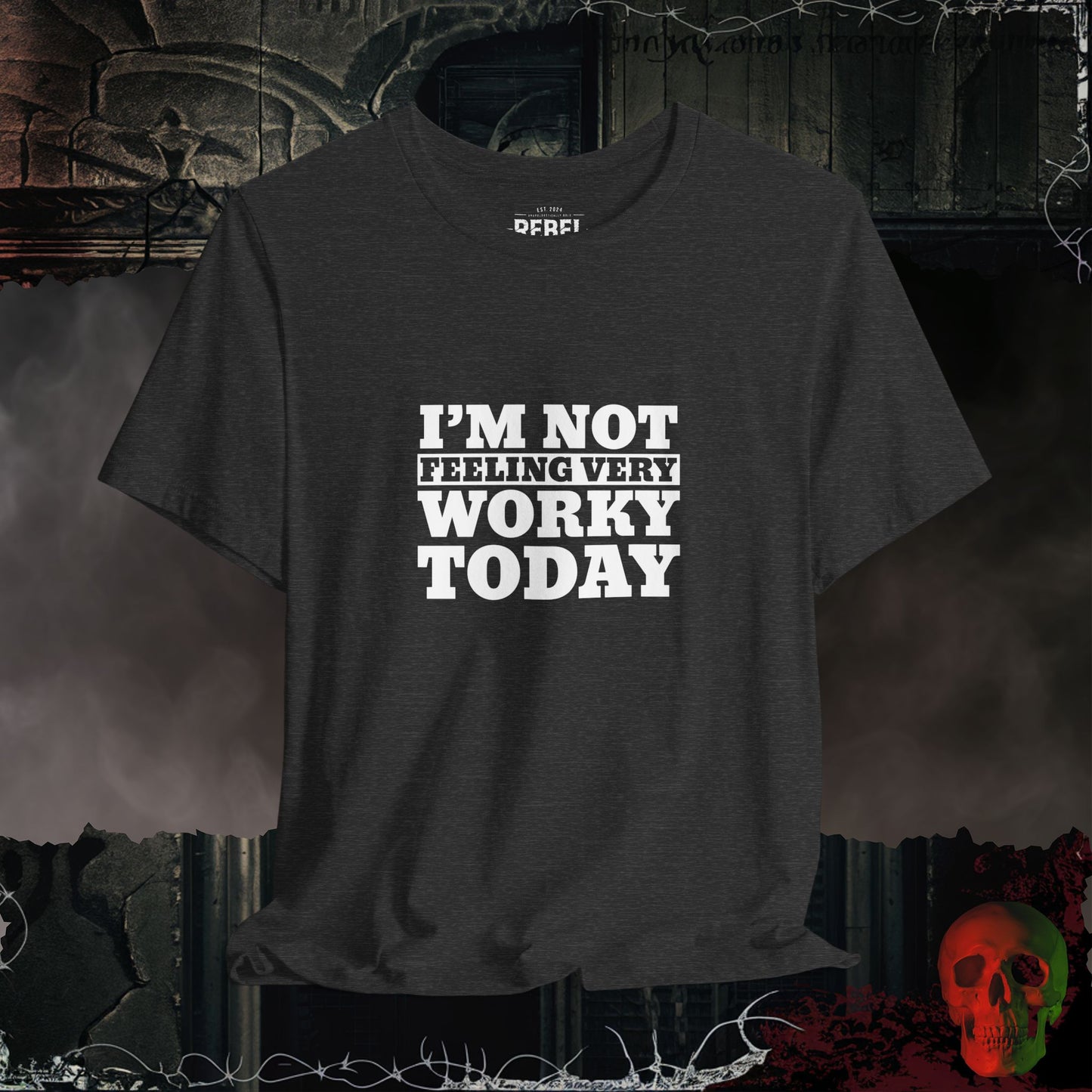 T-Shirt Dark Grey Heather / S Not Feeling Very Worky T-Shirt