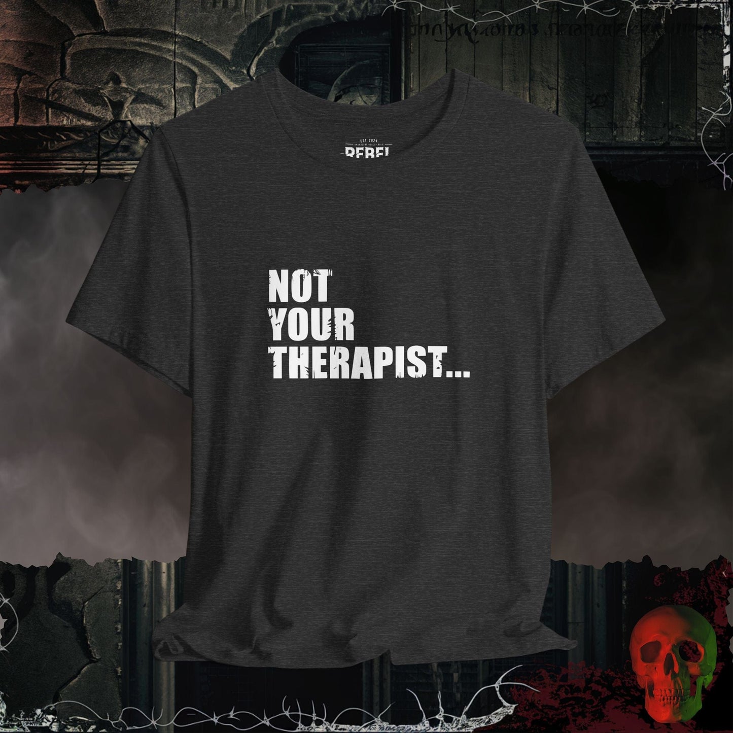 T-Shirt Dark Grey Heather / S Not Your Therapist T-Shirt