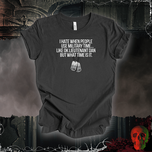 T-Shirt Dark Grey Heather / S OK Lieutenant Dan Military Time Tee