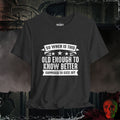 T-Shirt Dark Grey Heather / S Old Enough To Know Better T-Shirt
