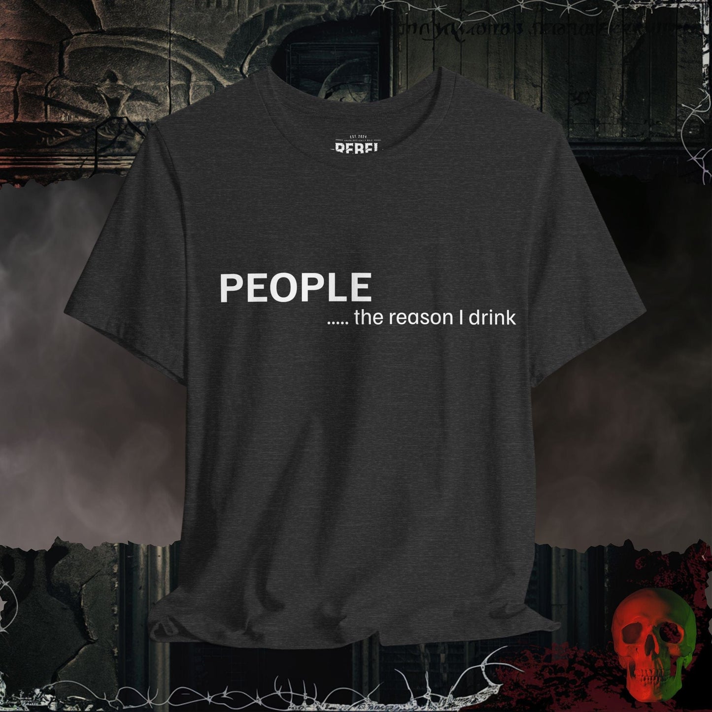 T-Shirt Dark Grey Heather / S People Make Me Drink Tee