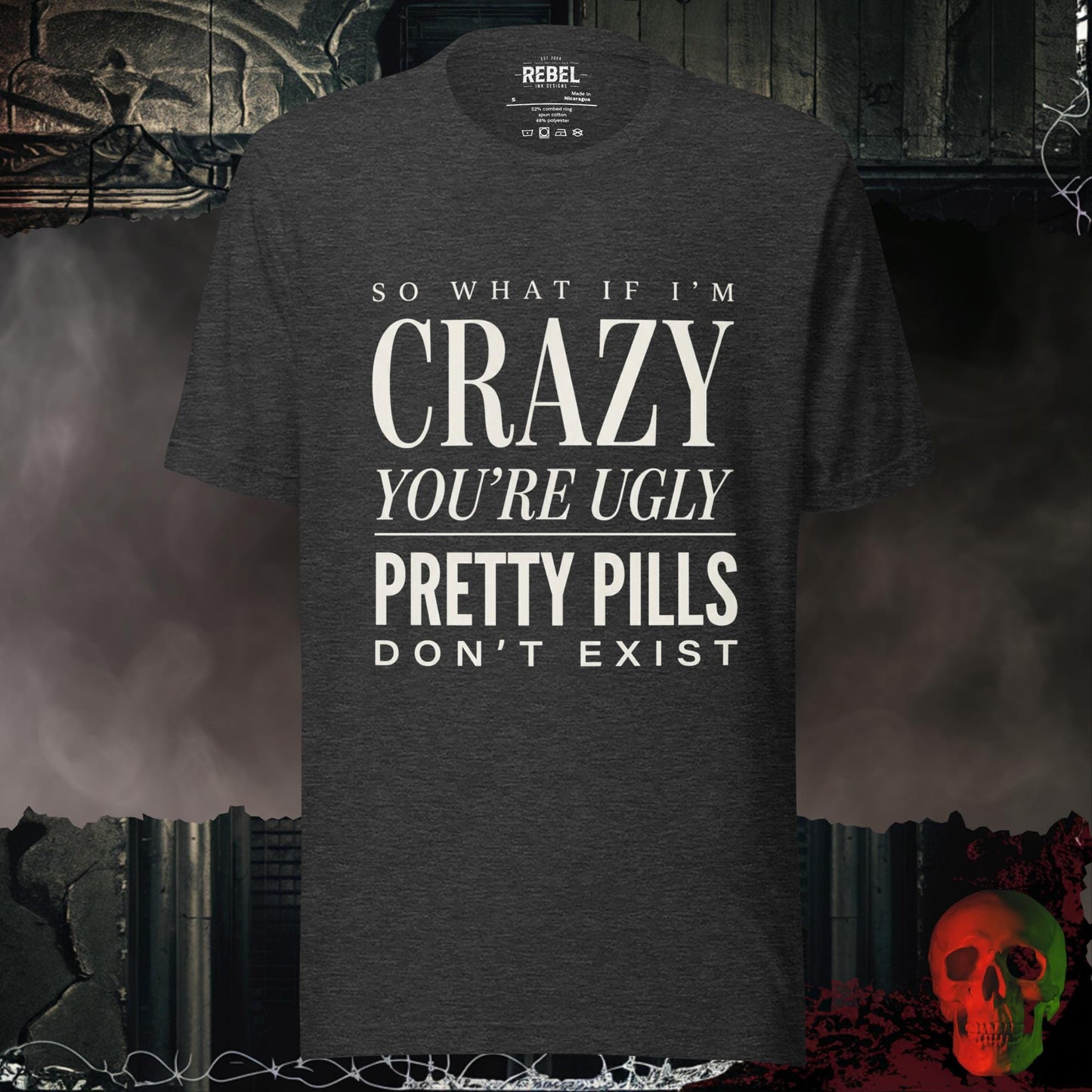T-Shirt Dark Grey Heather / S So What If I’m Crazy You’re Ugly Graphic Tee Bold Statement Shirt