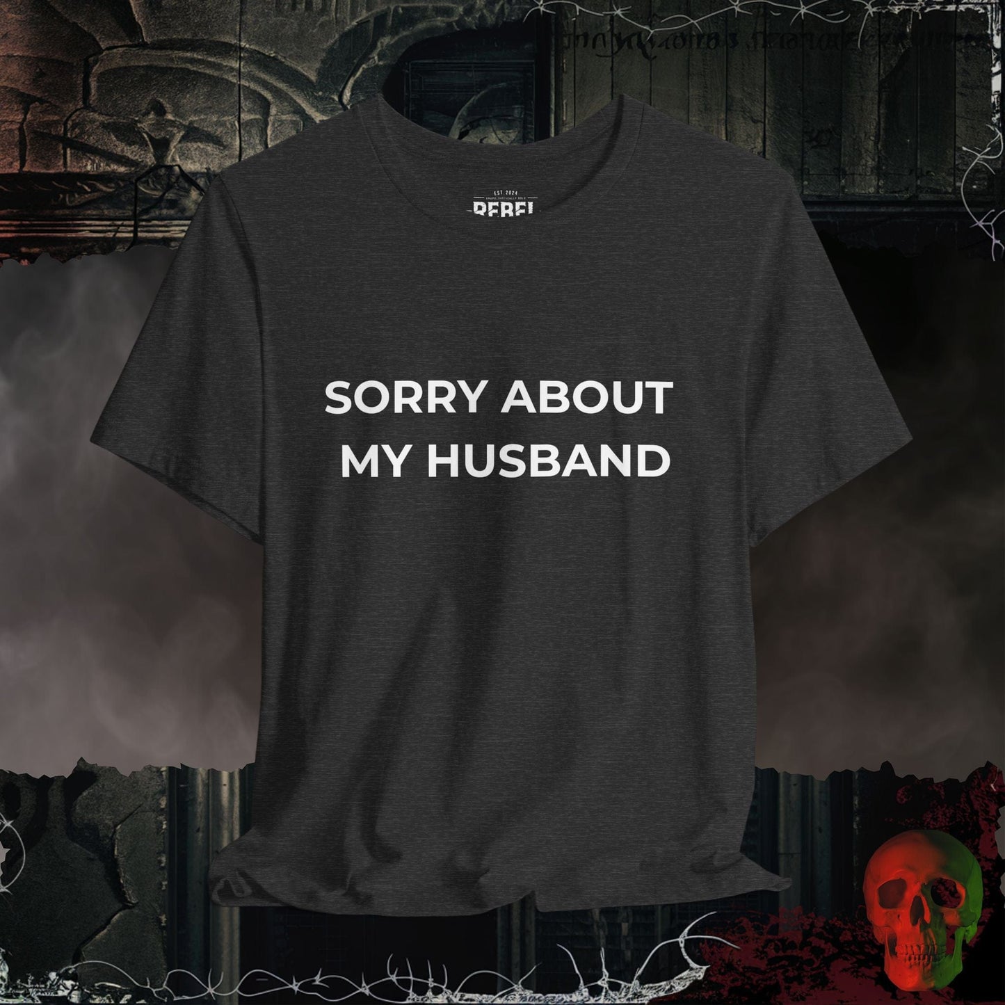 T-Shirt Dark Grey Heather / S Sorry About My Husband