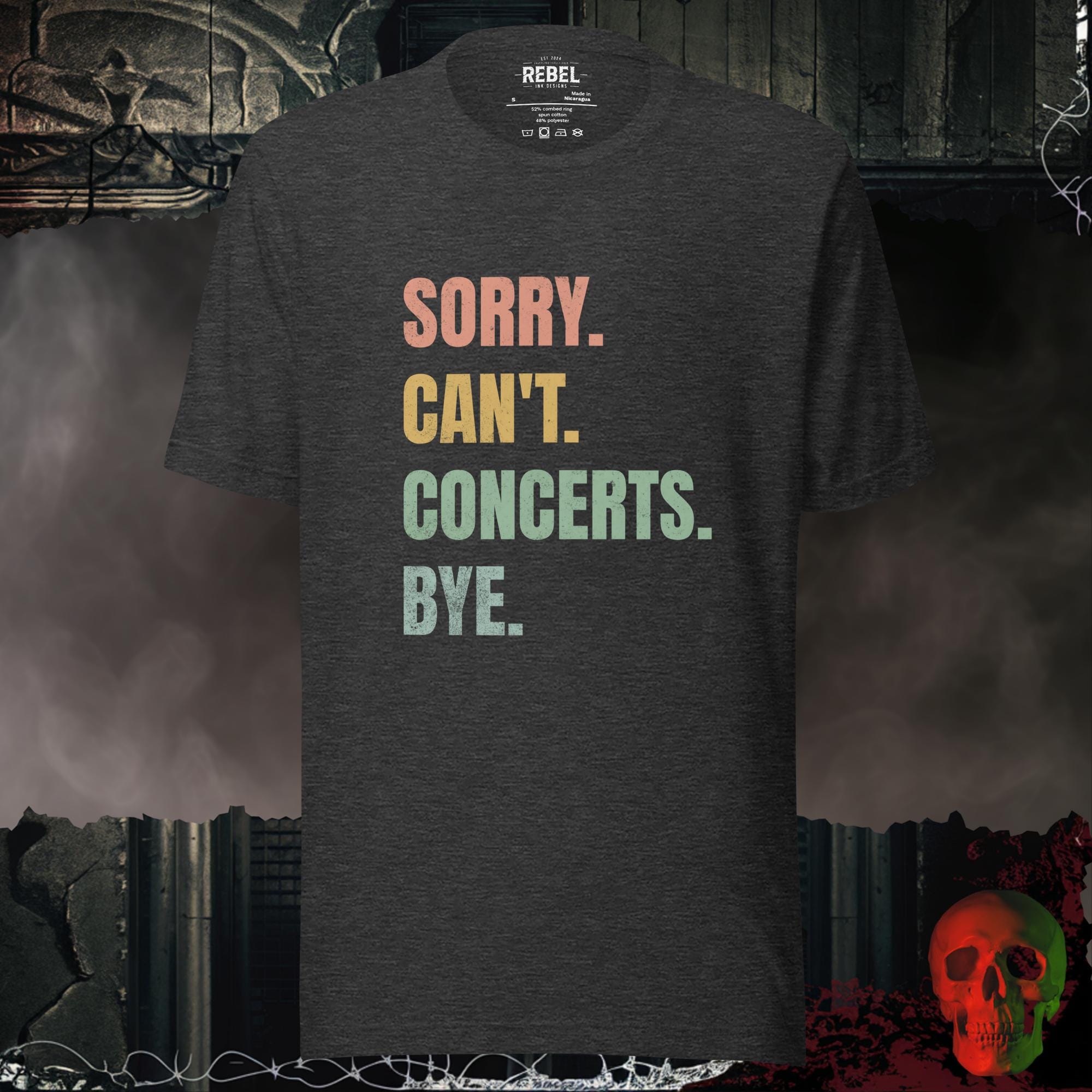 T-Shirt Dark Grey Heather / S Sorry. Can't. Concerts. Graphic Tee | Rebel Ink Designs