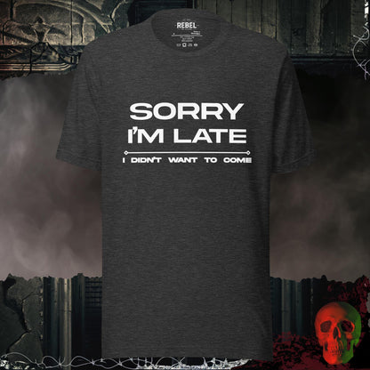 T-Shirt Dark Grey Heather / S Sorry I am Late Tee