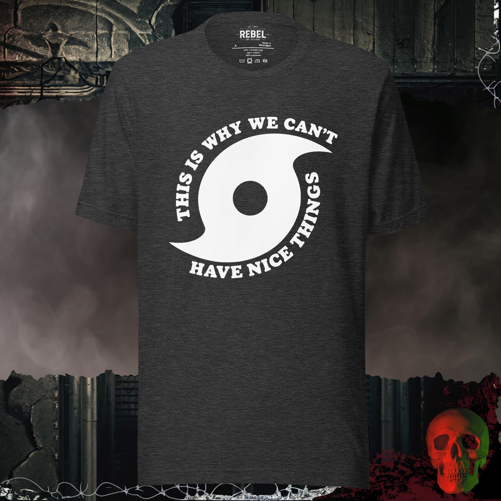 T-Shirt Dark Grey Heather / S This Is Why We Can't Have Nice Things Bold Graphic Statement Tee | Rebel Ink